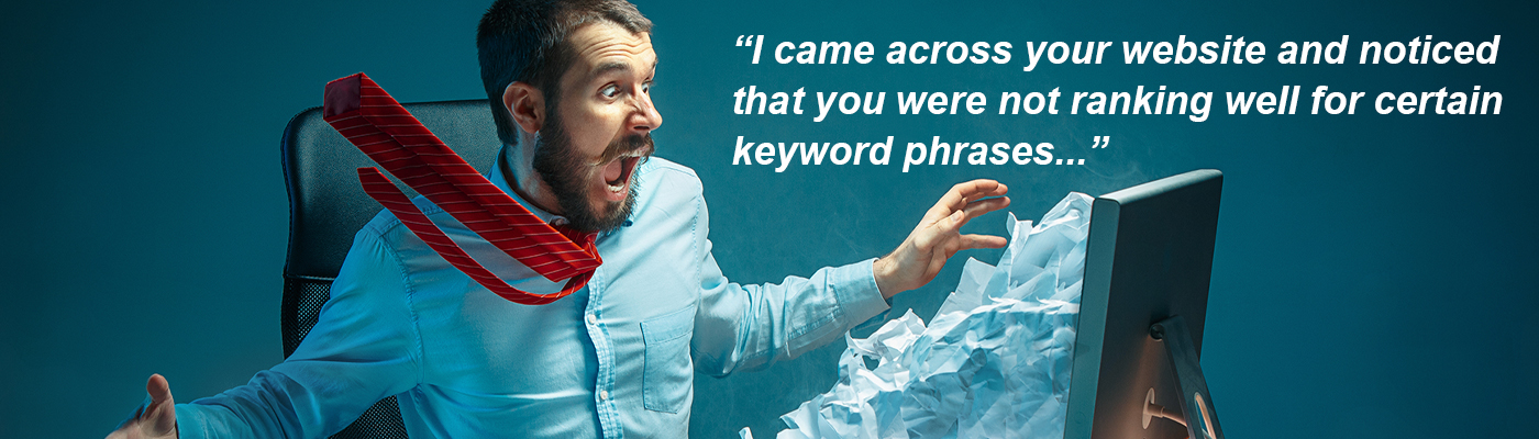 I came across your website and noticed that you were not ranking well for certain keyword phrases SCAM.